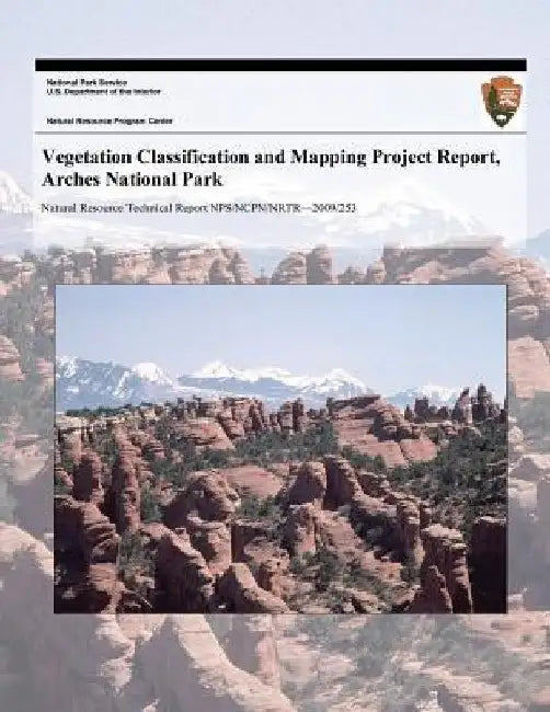 Vegetation Classification and Mapping Project Report, Arches National Park by National Park Service