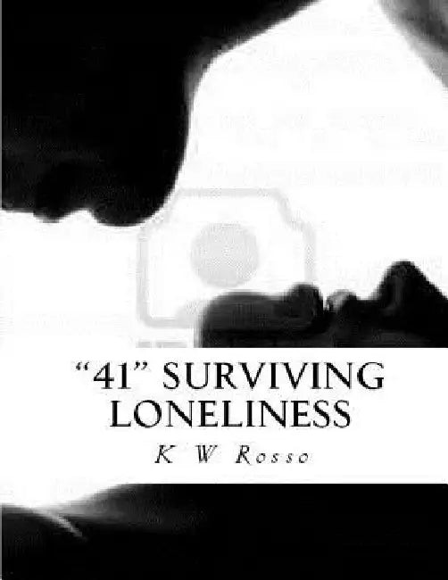 41: Survivivng Loneliness by K. W. Rosso
