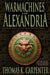 Warmachines of Alexandria (Alexandrian Saga #4) by Thomas K. Carpenter