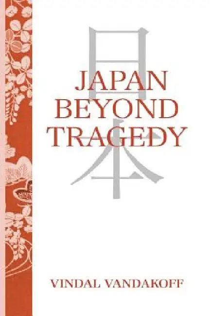 Japan Beyond Tragedy by Vindal Vandakoff
