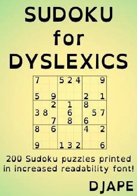 Sudoku for Dyslexics: 200 puzzles printed in increased readability font! by Djape