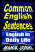 Common English Sentences: English In Daily Life by Manik Joshi