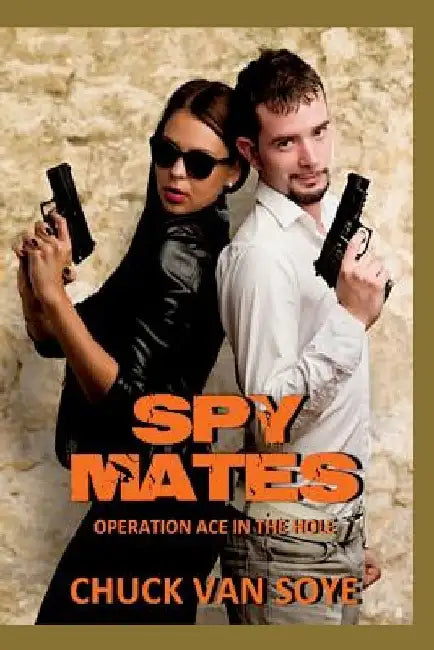 Spy Mates: Operation Ace In the Hole by Chuck Van Soye
