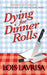 Dying for Dinner Rolls by Lois Lavrisa