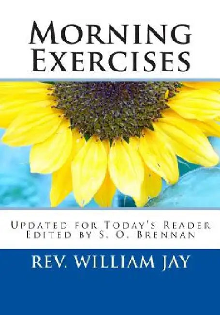 Morning Exercises: Updated for Today's Reader by S. O. Brennan