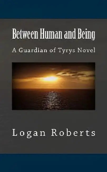 Between Human and Being by Logan Roberts