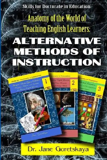 Anatomy of the World of Teaching English Learners: Alternative Methods of Instruction by Marina Bichinsky