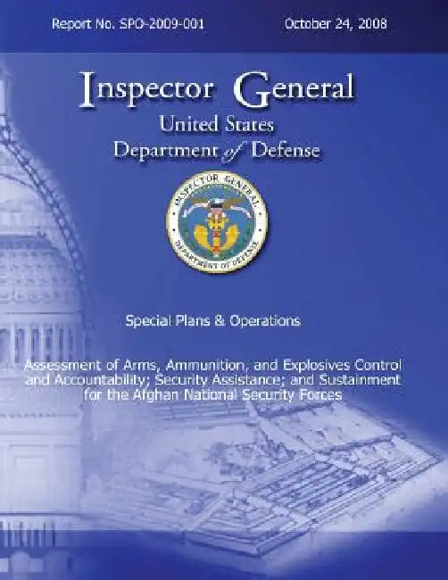 Special Plans & Operations Report No. SPO-2009-001 - Assessment of Arms, Ammunition, and Explosives Control and Accountability; Security Assistance; a by Department Of Defense
