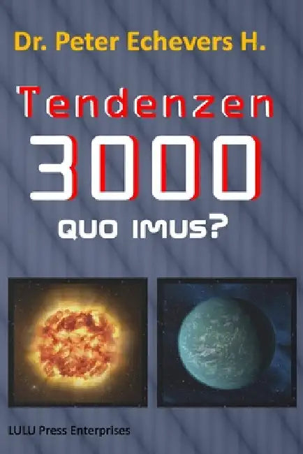 Tendenzen 3000: Quo imus? by H, Peter Echevers