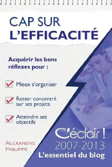Cap sur l'efficacité: Le meilleur de C'éclair 2007-2013 by Philippe, Alexandre