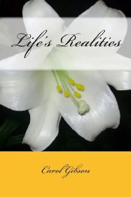 Life's Realities by Carol Gibson