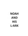NOAH and HIS L-ARK by E. V. O'Sullivan