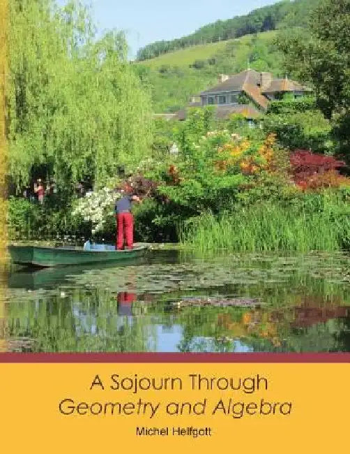 A Sojourn Through Geometry and Algebra by Michel Helfgott