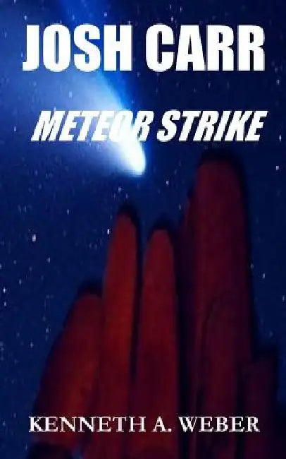 Josh Carr: Meteor Strike by Kenneth a. Weber