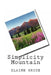 Simplicity Mountain by Elaine Grice