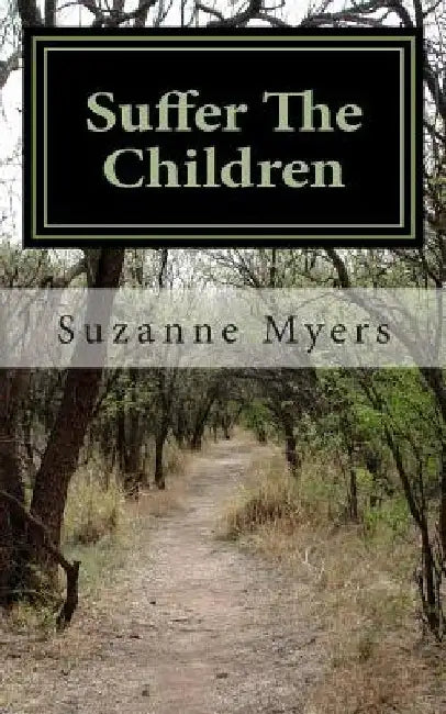 Suffer The Children by Suzanne Myers