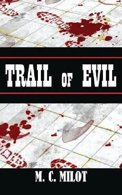 Trail of Evil by M. C. Milot
