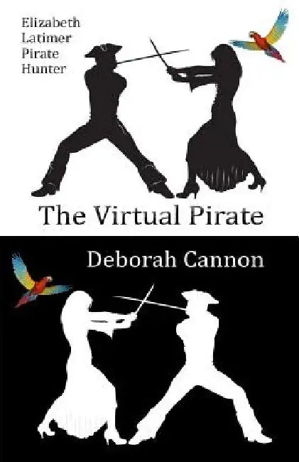 The Virtual Pirate: Elizabeth Latimer, Pirate Hunter by Deborah Cannon