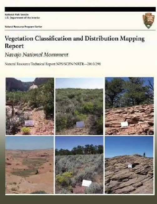 Vegetation Classification and Distribution Mapping Report: Navajo National Monument by National Park Service