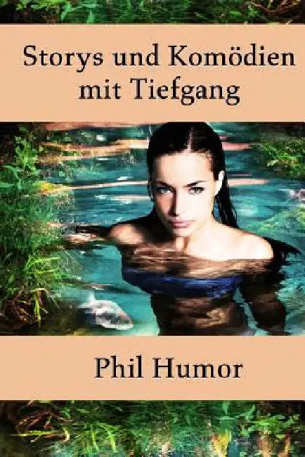 Storys und Komödien mit Tiefgang by Humor, Phil