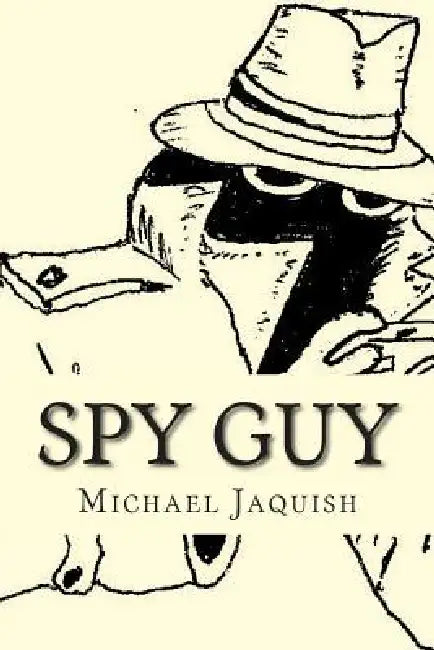Spy Guy: An Instruction Manual For Young Spies by Michael James Jaquish