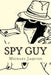 Spy Guy: An Instruction Manual For Young Spies by Michael James Jaquish