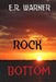 Rock Bottom: Review Copy by E. R. Warner