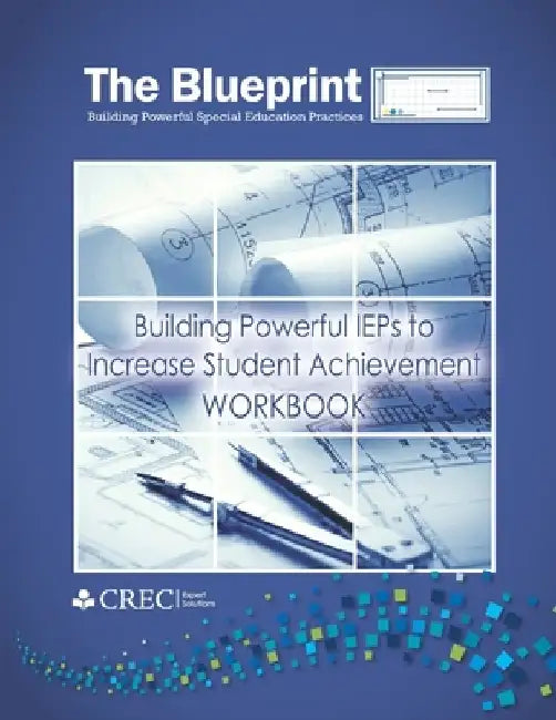 The Blueprint: Building Powerful IEPs to Increase Student Achievement by Margaret MacDonald Phd