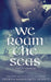 We Roam The Seas by Genevieve Scholl