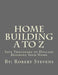 Home Building A to Z: Save Thousnads of Dollars Building Your Home by Robert P. Stevens
