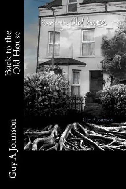 Back to the Old House by Guy a. Johnson
