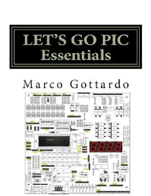 LET'S GO PIC Essentials: Now based on Micro-GT IDE and MPLAB X by Marco Gottardo