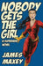 Nobody Gets the Girl: A Superhero Novel by James Maxey