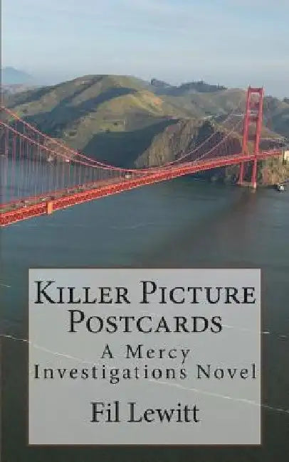 Killer Picture Postcards: A Mercy Investigations Novel by Fil Lewitt