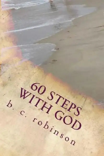 60 Steps With God by B. C. Robinson