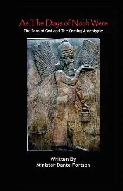 As The Days of Noah Were: The Sons of God and The Coming Apocalypse by Minister Dante Fortson