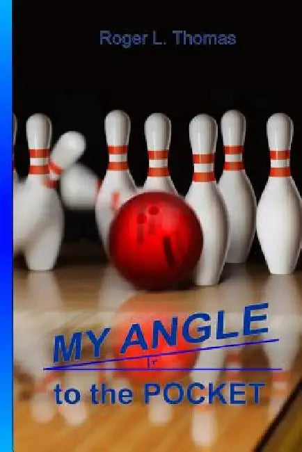 My Angle to the Pocket by Roger L. Thomas