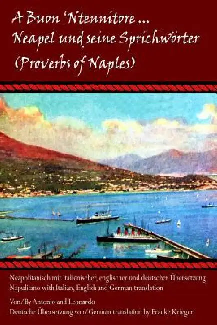 "A Buon 'Ntennitore'" - Neapel und Seine Sprichworter (Proverbs of Naples) by Antonio