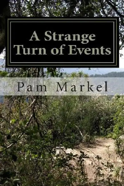 A Strange Turn of Events by Pam Mfarkel