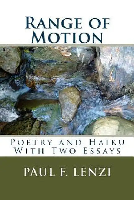 Range of Motion: A Collection of Poetry and Haiku with Two Essays by Paul F. Lenzi