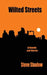 wilted streets: a novella & stories by Steve Shadow