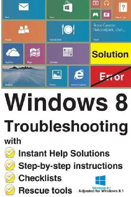 Windows 8 Troubleshooting: with Instant Help Solutions, Step-by-step instructions, Checklists, Rescue tools by Reiner Backer