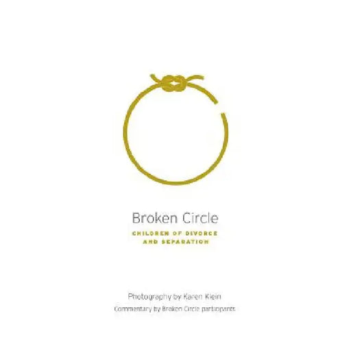 Broken Circle - Children of Divorce and Separation by Karen Klein
