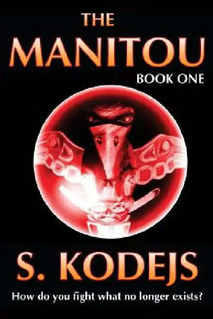The Manitou, Book One by S. Kodejs