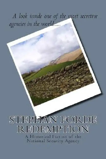 Stephan Forde REDEMPTION: A Historical Fiction of the National Security Agency by David William Steele