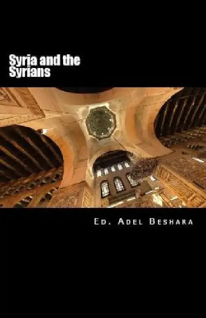 Syria and the Syrians by Adel Beshara