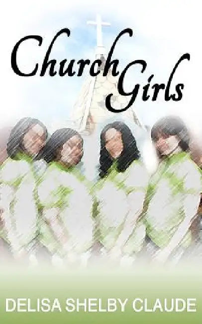 Church Girls by Delisa Shelby Claude