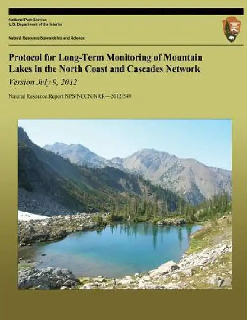 Protocol for Long-Term Monitoring of Mountain Lakes in the North Coast and Cascades Network Version July 9, 2012 by National Park Service