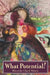 What Potential!: A Simple Guide to Cultivating Creativity for Parents and Children by Rhonda Clark Mann