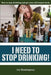 I Need to Stop Drinking!: How to Stop Drinking and Get Back Your Self-Respect. by Hemingway, Liz